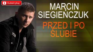 Marcin Siegieńczuk  Przed i po ślubie [upl. by Rehpotisrhc]