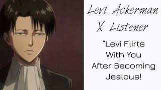 Levi Ackerman X Listener Anime ASMR “Levi Flirts With You After Becoming Jealous” [upl. by Emylee512]