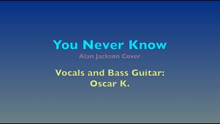 You Never KnowAlan Jackson Cover [upl. by Sielen]