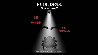 EVOL DRUG Lil Swaggy ft Lil Playah [upl. by Wilbur]