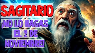 😱♐¡SAGITARIO ESTO NO SE PUEDE HACER EL 2 DE NOVIEMBRE HORÓSCOPO DE SAGITARIO PARA HOY [upl. by Llerdnam623]