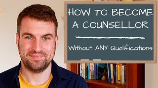 How To Become a Counsellor Without any Previous Qualifications UK [upl. by Nileve37]