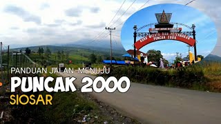 Panduan Jalan Menuju Puncak 2000 Siosar [upl. by Nillor]