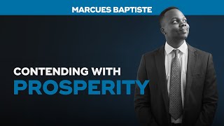 Contending With Prosperity  Marcues Baptiste [upl. by Beckett]