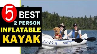 Best 2 Person Inflatable Kayak 2024 🏆 Top 5 Best 2 Person Kayak Reviews [upl. by Oah113]