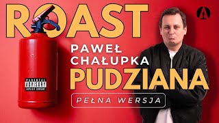 Roast Pudziana  Paweł Chałupka Pełna Wersja [upl. by Dieterich]