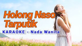 Holong Naso Tarputik Karaoke Nada wanita Style Voice [upl. by Neelram656]