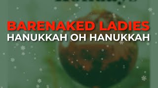 Barenaked Ladies  Hanukkah Oh Hanukkah Official Audio [upl. by Leinod]