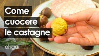 Castagne 3 trucchetti per cuocerle alla perfezione senza bruciarle [upl. by Gnep798]