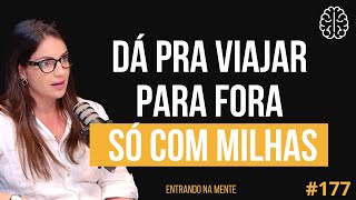 COMO VIAJAR COM MILHAS  NATÁLIA BOTELHO A MINA DAS MILHAS  ENTRANDO NA MENTE PODCAST 177 [upl. by Bravar]