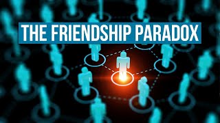 The Friendship Paradox  This is in your recommended because it relates to the spread of diseases [upl. by Llehcsreh241]