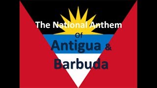 The National Anthem of Antigua and Barbuda Instrumental with lyrics [upl. by Femmine]