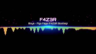 BOYS  Figo Fago F4Z3R Bootleg [upl. by Butta]