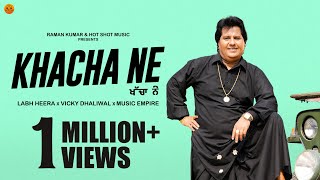 KHACHA NE Official Video Labh Heera  Vicky Dhaliwal New Punjabi Songs 2024Latest Punjabi Songs [upl. by Oryaj]