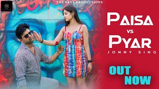 Paisa vs Pyar Jonny Sing OFFICIAL VIDEO Rap Video Song [upl. by Fates]