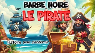 Les Aventures du Pirate Barbe Noire 🦜🏴‍☠️ Histoire pour Enfants  Livre Audio [upl. by Preuss]