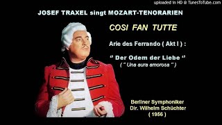 Josef TRAXEL Tenor   Der ODEM der LIEBE   Cosi fan Tutte  WA MOZART [upl. by Plato871]