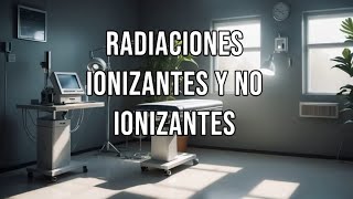 Radiaciones Ionizantes y No Ionizantes [upl. by Lesh]