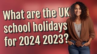 What are the UK school holidays for 2024 2023 [upl. by Enyleve]