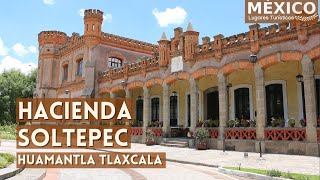 Hacienda Soltepec en Huamantla Tlaxcala en 4K  Ruta de las Haciendas Pulqueras [upl. by Prouty302]