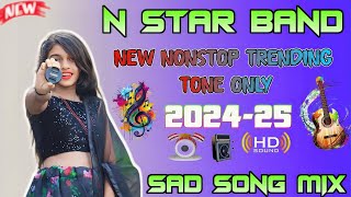 N Star Band Bandharpada 🥺 Sad Song Mix 🥁 Nonstop Timli 202425 💖 New Tur Tone 💥 [upl. by Adela]