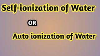 Selfionization of water  Auto ionization of water  class 10th  Unit 10 [upl. by Daisi455]