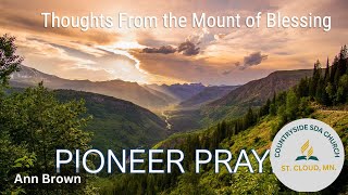 PIONEER PRAY  Thoughts From the Mount of Blessing [upl. by Adamsun566]