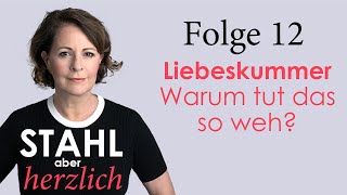 Stahl aber herzlich  Folge 12 Liebeskummer Warum tut das so weh  Stefanie Stahl [upl. by Anoval]