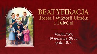 Msza św Beatyfikacyjna Rodziny Ulmów 10 września 2023 naŻywo [upl. by Wivestad]