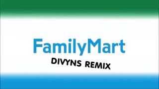 Family Mart Divyns remix [upl. by Reisinger]