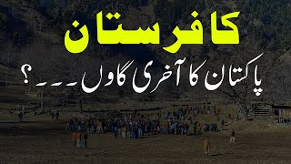 LAST VILLAGE OF PAKISTAN  Amazing facts about kalash valley Kafiristan in pakistan  Kafiristan [upl. by Yennej]