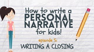 Writing a Personal Narrative for Kids  Episode 5 Writing a Closing or Conclusion [upl. by Anoek]