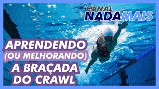 APRENDENDO OU MELHORANDO A BRAÇADA DO NADO CRAWL  CANAL NADA MAIS [upl. by Esdnil351]