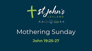 Sunday 27th March 2022  Lent 4  Mothering Sunday  John 192527 [upl. by Ailil]