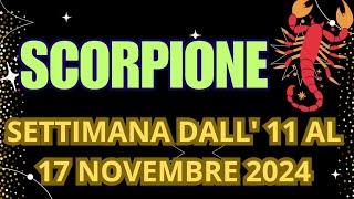 SCORPIONE SETTIMANA DALL 11 AL 17 NOVEMBRE 2024 tarot INTERATTIVO TAROCCHI [upl. by Salhcin]