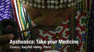 Ayahuasca Take your Medicine Shamans in Cusco Peru [upl. by End97]