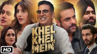 Khel Khel Mein Full HD Movie  Akshay Kumar  Ammy Virk  Taapsee Pannu  Review and Story [upl. by Catima]