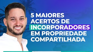 DESCUBRA OS 5 PRINCIPAIS ACERTOS DE INCORPORADORES EM PROJETOS DE MULTIPROPRIEDADE [upl. by Nnyleuqcaj]