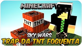 TRAP DA TNT FOGUENTA  Sky Wars [upl. by Nosyla478]