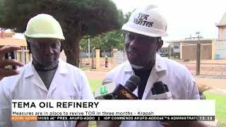 Tema Oil Refinery Measures are in place to revive TOR in three months Krapah  Dwadie  Adom News [upl. by Onailil799]