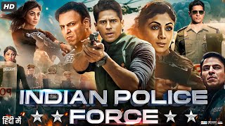 Indian Police Force Full Movie  Sidharth Malhotra  Shilpa Shetty  Vivek Oberoi  Review amp Fact [upl. by Rabjohn]