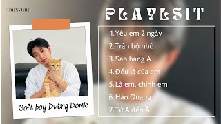 Playlist11  Yêu em 2 ngày Tràn bộ nhớ  Tận hưởng list nhạc yêu đời cùng trai đẹp Dương Domic [upl. by Atiuqiram228]