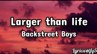 Larger than life  Backstreet Boys lyrics [upl. by Halehs540]