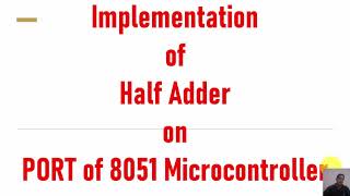 Part 27Implementation of Half Adder in 8051 Microcontroller Programming [upl. by Dennie75]