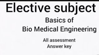 Basics of Bio Medical Engineering answer keylncismelectives assessment1to5 [upl. by Onairot149]