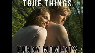 True Things  Funny Moments [upl. by Hplar661]