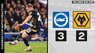 Brighton 32 Wolves  Carabao Cup Match Reaction [upl. by Robinette]