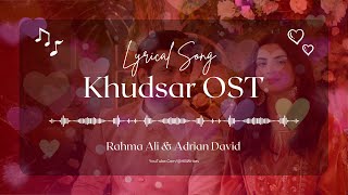 Khudsar Drama Full OST LYRICS  Adrian David Rahma Ali  Humayoun Ashraf Zubab Rana  HB Writes [upl. by Ohs]