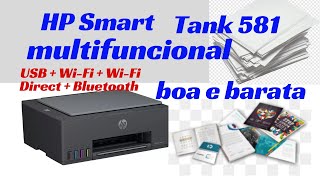 IMPRESSORA HP SMART TANK 581 MULTIFUNCIONAL CUSTO BENEFÃCIO SERVIÃ‡OS BÃSICOS [upl. by Amisoc]