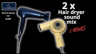 Hair Dryer Sound x 2 mix  2 Hours  White Noise  Relax  Sleep  Black Screen [upl. by Eirellam]